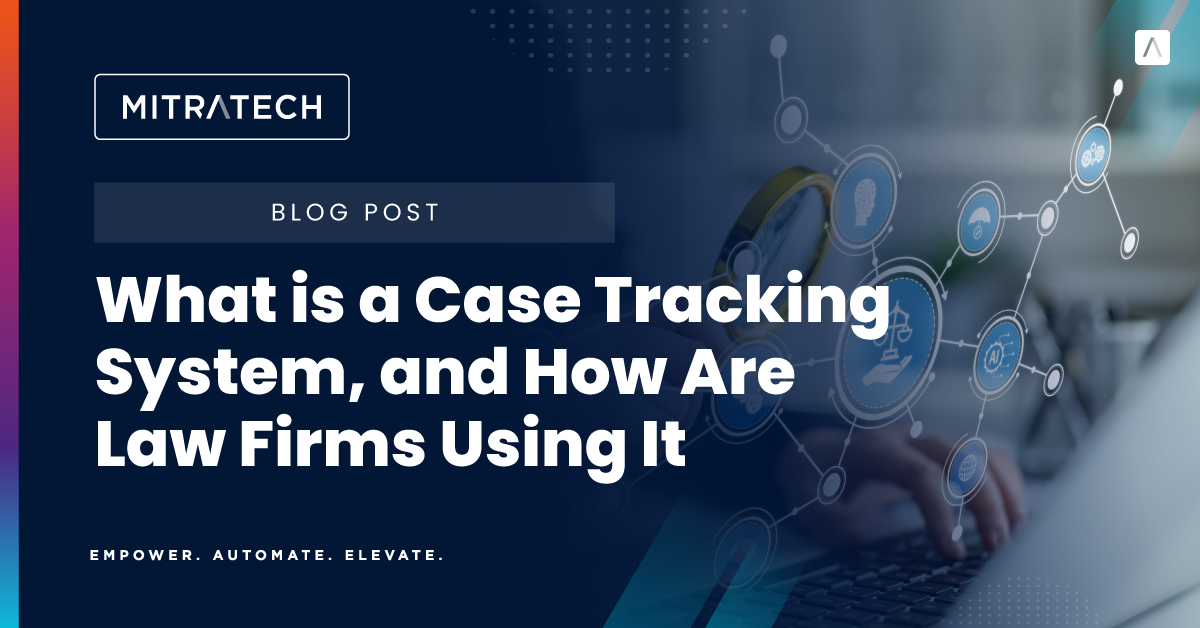What is a Case Tracking System, and How Are Law Firms Using It