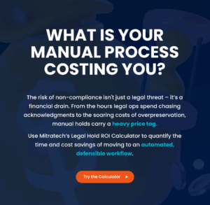 Promotional graphic with the headline ‘What is your manual process costing you?’ explaining the financial risk of manual legal hold processes and encouraging readers to use a legal hold ROI calculator to measure time and cost savings from automation.